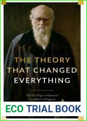 The Theory That Changed Everything: and quot;On the Origin of Species and quot; as a Work in Progress