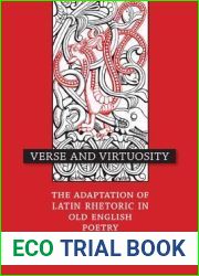 Verse and Virtuosity: The Adaptation of Latin Rhetoric in Old English Poetry (Toronto Old English Studies)
