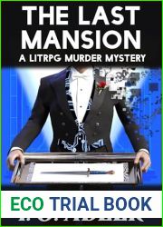 The Last Mansion: A LitRPG Mystery Novel (End-User Jack Book 1)