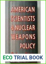 American Scientists and Nuclear Weapons Policy (Princeton Legacy Library, 2064)