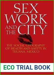 Sex Work and the City: The Social Geography of Health and Safety in Tijuana, Mexico (Inter-america)