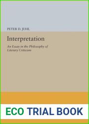 Interpretation: An Essay in the Philosophy of Literary Criticism (Princeton Legacy Library) by Peter D. Juhl (1986-09-01)