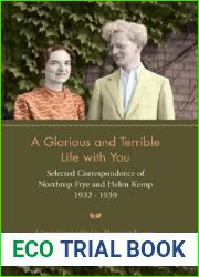 A Glorious and Terrible Life with You: Selected Correspondence of Northrop Frye and Helen Kemp, 1932-1939