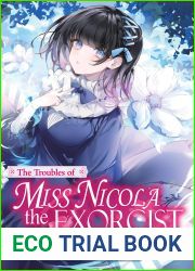 The Troubles of Miss Nicola the Exorcist: Volume 1