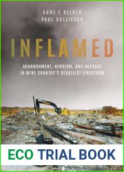 Inflamed: Abandonment, Heroism, and Outrage in Wine Country|s Deadliest Firestorm