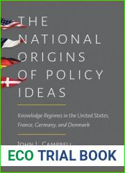 The National Origins of Policy Ideas: Knowledge Regimes in the United States, France, Germany, and Denmark