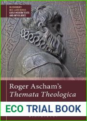 Roger Ascham|s Themata Theologica (Bloomsbury Neo-Latin Series: Early Modern Texts and Anthologies)