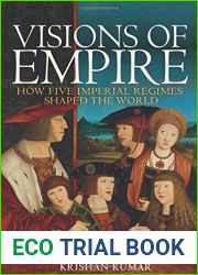 Visions of Empire: How Five Imperial Regimes Shaped the World