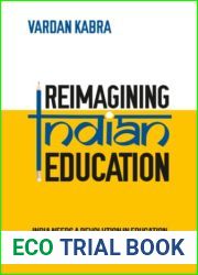 Reimagining Indian Education - India Needs a Revolution in Education, Reforms Won|t Do
