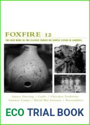 Foxfire 12: War Stories, Cherokee Traditions, Summer Camps, Square Dancing, Crafts, and More Affairs of Plain Living