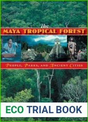 The Maya Tropical Forest: People, Parks, and Ancient Cities