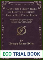 Among the Forest Trees, or How the Bushman Family Got Their Homes: Being a Book of Facts and Incidents of Pioneer Life in Upper Canada, Arranged in the Form of a Story (Classic Reprint)