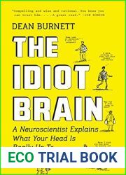 The Idiot Brain: A Neuroscientist Explains What Your Head Is Really Up To