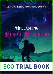 Unleashing Heroic Potential: A Isekai LitRPG Adventure Book 1