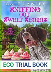 Sniffing out Sweet Secrets (Fairmont Finds Canine Cozy Mysteries, #3)