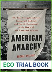 American Anarchy: The Epic Struggle between Immigrant Radicals and the US Government at the Dawn of the Twentieth Century
