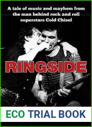 Ringside: A tale of music and mayhem from the man behind rock and roll superstars Cold Chisel
