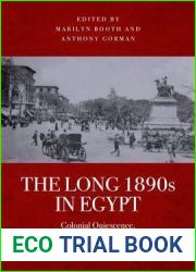 The Long 1890s in Egypt: Colonial Quiescence, Subterranean Resistance