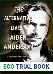 The Alternative Lives of Aiden Anderson (Middle Falls Time Travel #14)