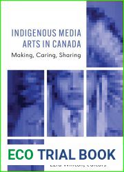 Indigenous Media Arts in Canada: Making, Caring, Sharing