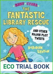 The Fantastic Library Rescue and Other Major Plot Twists (Ruby Starr, 2)