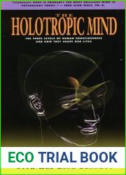 The Holotropic Mind: The Three Levels of Human Consciousness and How They Shape Our Lives