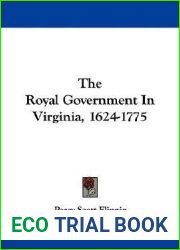 The Royal Government In Virginia, 1624-1775