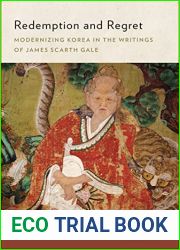 Redemption and Regret: Modernizing Korea in the Writings of James Scarth Gale (James Scarth Gale Library of Korean Literature)