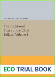 The Traditional Tunes of the Child Ballads, Volume 1 (Princeton Legacy Library Book 2404)