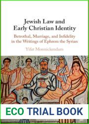 Jewish Law and Early Christian Identity: Betrothal, Marriage, and Infidelity in the Writings of Ephrem the Syrian