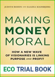Making Money Moral: How a New Wave of Visionaries Is Linking Purpose and Profit