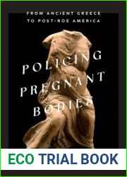 Policing Pregnant Bodies: From Ancient Greece to Post-Roe America
