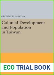 Colonial Development and Population in Taiwan (Princeton Legacy Library, 2149)