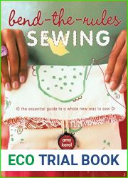 Bend-the-Rules Sewing: The Essential Guide to a Whole New Way to Sew