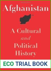 Afghanistan: A Cultural and Political History (Princeton Studies in Muslim Politics, 45)