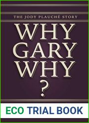 Why, Gary, Why? : The Jody Plauche Story