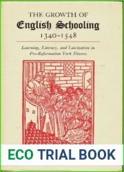 The Growth of English Schooling, 1340-1548: Learning, Literacy, and Laicization in Pre-Reformation York Diocese (Princeton Legacy Library, 751)