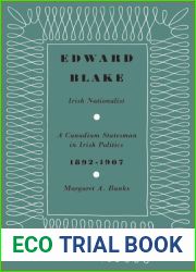 Edward Blake, Irish Nationalist: A Canadian Statesman in Irish Politics 1892-1907 (Heritage)
