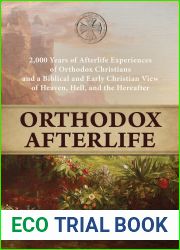 Orthodox Afterlife: 2,000 Years of Afterlife Experiences of Orthodox Christians and a Biblical and Early Christian View of Heaven, Hell, and the Hereafter