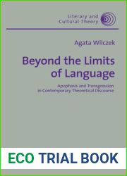 Beyond the Limits of Language: Apophasis and Transgression in Contemporary Theoretical Discourse (Literary and Cultural Theory)