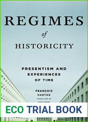 Regimes of Historicity: Presentism and Experiences of Time