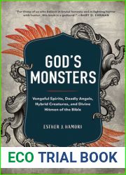 God|s Monsters: Vengeful Spirits, Deadly Angels, Hybrid Creatures, and Divine Hitmen of the Bible