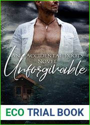 Unforgivable (Accidental Roots, #6)