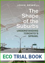 Shape of the Suburbs: Understanding Toronto|s Sprawl