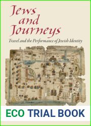 Jews and Journeys: Travel and the Performance of Jewish Identity (Jewish Culture and Contexts)