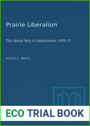 Prairie liberalism: The Liberal Party in Saskatchewan, 1905-71 (Canadian government series)