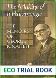 The making of a peacemonger: The memoirs of George Ignatieff