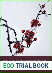 How to Read Chinese Poetry in Context: Poetic Culture from Antiquity Through the Tang (How to Read Chinese Literature)