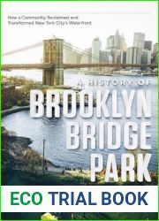 A History of Brooklyn Bridge Park: How a Community Reclaimed and Transformed New York City|s Waterfront