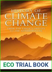 History of Climate Change: From the Earth|s Origins to the Anthropocene